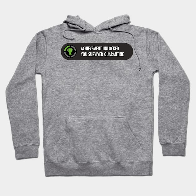 Achievement Unlocked You Survived Quarantine Hoodie by gastaocared